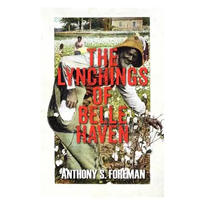 "The Lynchings of Belle Haven" - "" ("Foreman Anthony S.")