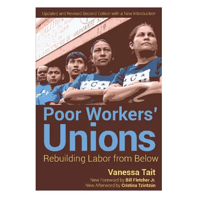 "Poor Workers' Unions: Rebuilding Labor from Below (Completely Revised and Updated Edition)" - "