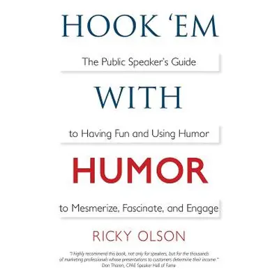 "Hook 'em with Humor: The Public Speaker's Guide to Having Fun and Using Humor to Mesmerize, Fas