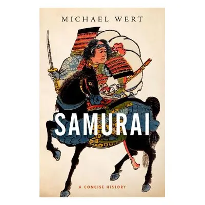 "Samurai: A Concise History" - "" ("Wert Michael")