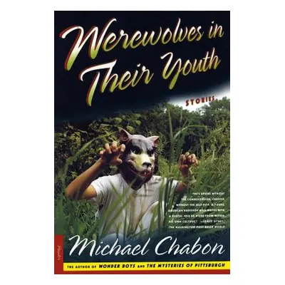 "Werewolves in Their Youth: Stories" - "" ("Chabon Michael")