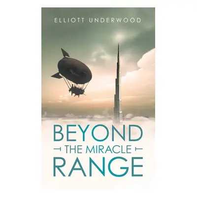 "Beyond the Miracle Range" - "" ("Underwood Elliott")