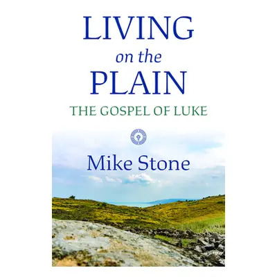 "Living on the Plain: The Gospel of Luke" - "" ("Stone Mike")