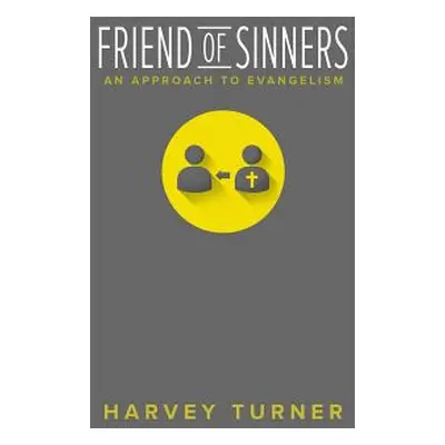 "Friend of Sinners: An Approach to Evangelism" - "" ("Turner Harvey")