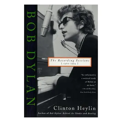 "Bob Dylan: The Recording Sessions, 1960-1994" - "" ("Heylin Clinton")