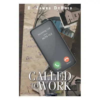 "Called to Work" - "" ("DuBois E. James")