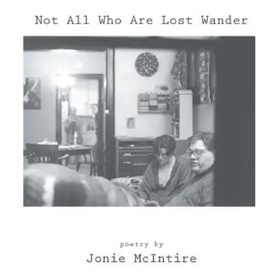 "Not All Who Are Lost Wander" - "" ("McIntire Jonie")