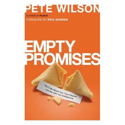 "Empty Promises: The Truth about You, Your Desires, and the Lies You're Believing" - "" ("Wilson