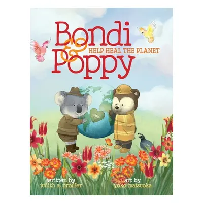 "Bondi & Poppy Help Heal the Planet" - "" ("Proffer Judith A.")