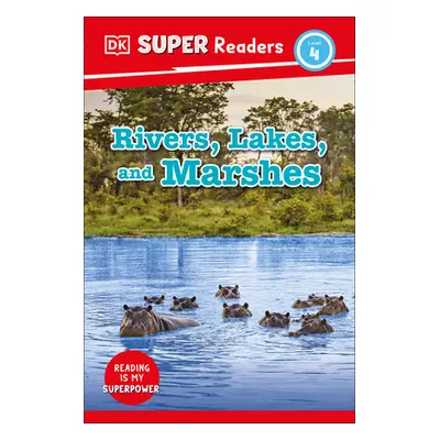 "DK Super Readers Level 4 Rivers, Lakes, and Marshes" - "" ("DK")