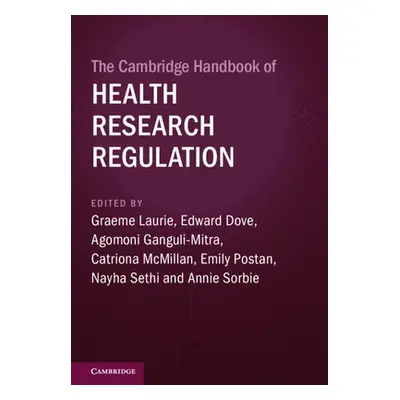 "The Cambridge Handbook of Health Research Regulation" - "" ("Laurie Graeme")