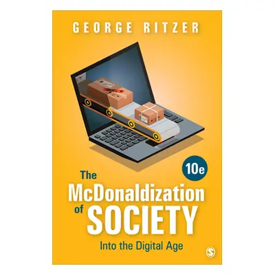 "The McDonaldization of Society: Into the Digital Age" - "" ("Ritzer George")