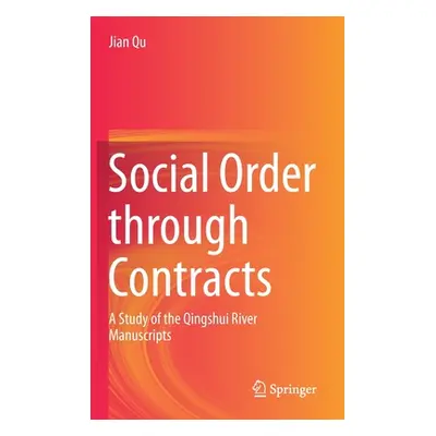 "Social Order Through Contracts: A Study of the Qingshui River Manuscripts" - "" ("Qu Jian")