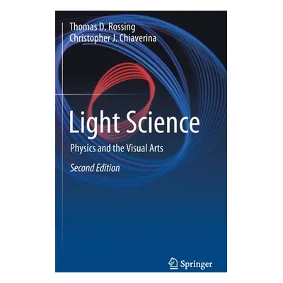 "Light Science: Physics and the Visual Arts" - "" ("Rossing Thomas D.")