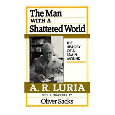 "Man with a Shattered World: The History of a Brain Wound" - "" ("Luria A. R.")