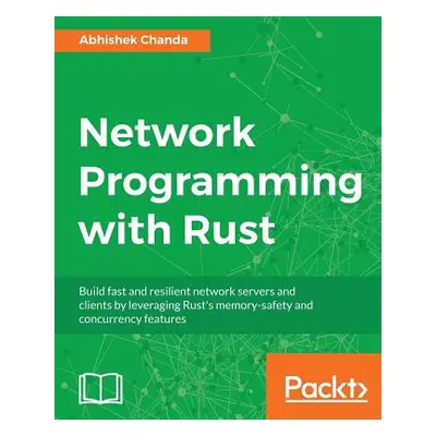 "Network Programming with Rust" - "" ("Chanda Abhishek")