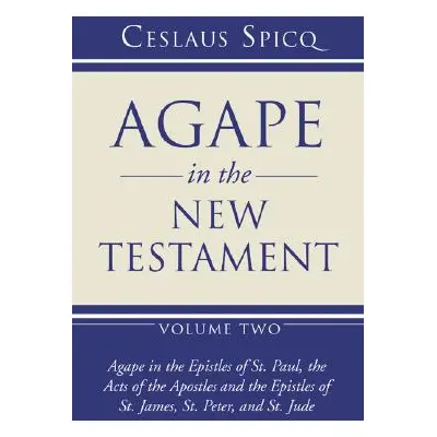 "Agape in the New Testament, Volume 2" - "" ("Spicq Ceslaus")