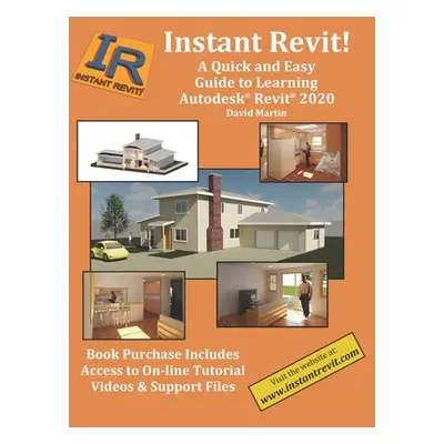 "Instant Revit!: A Quick and Easy Guide to Learning Autodesk(R) Revit(R) 2020" - "" ("Martin Dav