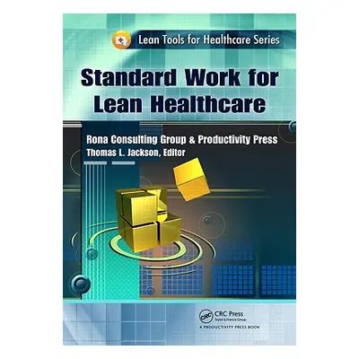 "Standard Work for Lean Healthcare" - "" ("Jackson Thomas L.")