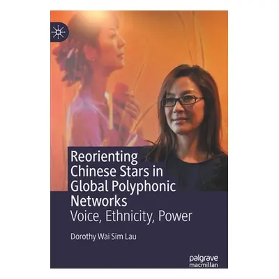 "Reorienting Chinese Stars in Global Polyphonic Networks: Voice, Ethnicity, Power" - "" ("Lau Do