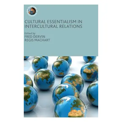 "Cultural Essentialism in Intercultural Relations" - "" ("Dervin Fred")