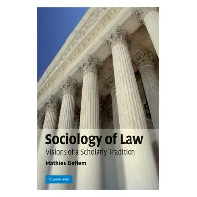 "Sociology of Law: Visions of a Scholarly Tradition" - "" ("Deflem Mathieu")