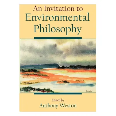 "An Invitation to Environmental Philosophy" - "" ("Weston Anthony")