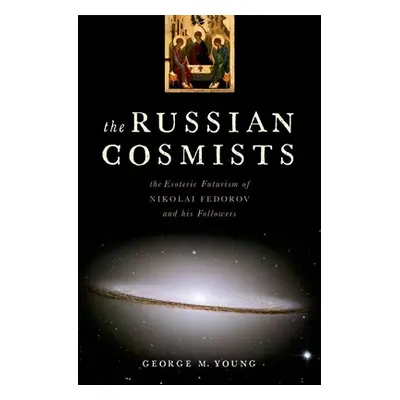 "The Russian Cosmists: The Esoteric Futurism of Nikolai Federov and His Followers" - "" ("Young 