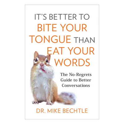 "It's Better to Bite Your Tongue Than Eat Your Words" - "" ("Bechtle Mike")