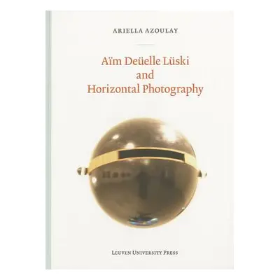 "Aim Duelle Luski and Horizontal Photography" - "" ("Azoulay Ariella")