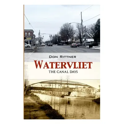 "Watervliet: The Canal Days" - "" ("Rittner Don")