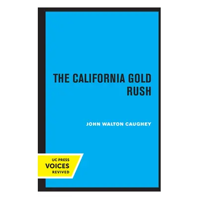 "The California Gold Rush" - "" ("Caughey John Walton")