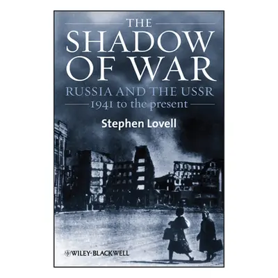 "The Shadow of War: Russia and the Ussr, 1941 to the Present" - "" ("Lovell Stephen")