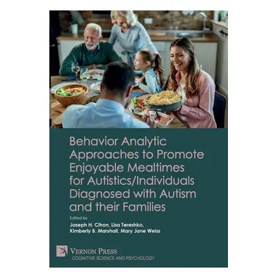 "Behavior Analytic Approaches to Promote Enjoyable Mealtimes for Autistics/Individuals Diagnosed