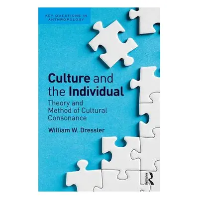 "Culture and the Individual: Theory and Method of Cultural Consonance" - "" ("Dressler William W