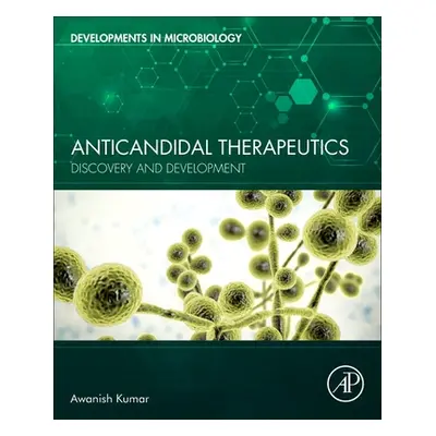 "Anticandidal Therapeutics: Discovery and Development" - "" ("Kumar Awanish")