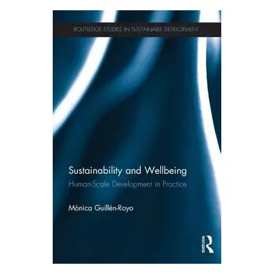 "Sustainability and Wellbeing: Human-Scale Development in Practice" - "" ("Guillen-Royo Mnica")