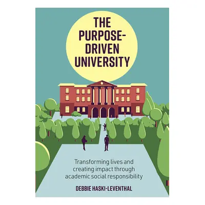 "The Purpose-Driven University: Transforming Lives and Creating Impact Through Academic Social R