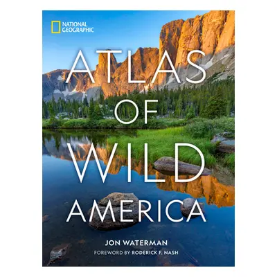 "National Geographic Atlas of Wild America" - "" ("Waterman Jon")