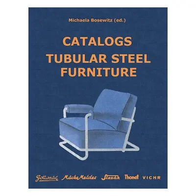 "Catalogs Tubular Steel Furniture: Gottwald, Mcke-Melder, Slezk, Thonet-Mundus, Vichr & Co." - "