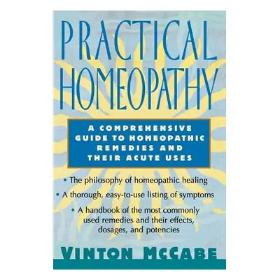 "Practical Homeopathy: A Comprehensive Guide to Homeopathic Remedies and Their Acute Uses" - "" 