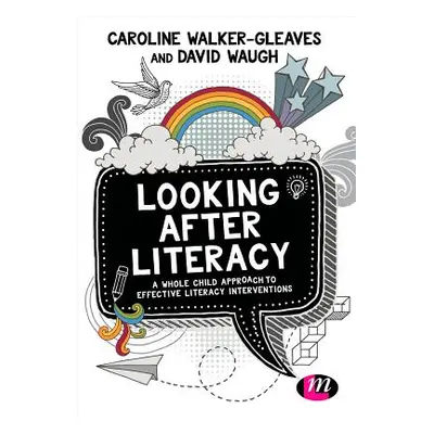 "Looking After Literacy: A Whole Child Approach to Effective Literacy Interventions" - "" ("Walk