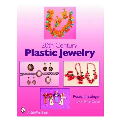 "20th Century Plastic Jewelry" - "" ("Ettinger Roseann")