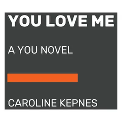 "You Love Me: A You Novel" - "" ("Kepnes Caroline")