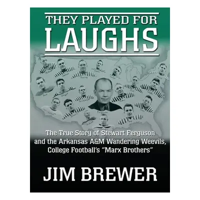 "They Played for Laughs: The True Story of Stewart Ferguson and the Arkansas A&M Wandering Weevi