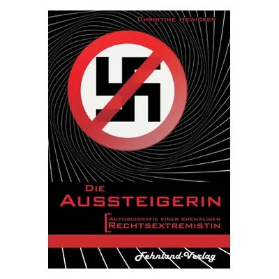 "Die Aussteigerin. Autobiografie einer ehemaligen Rechtsextremistin" - "" ("Hewicker Christine")