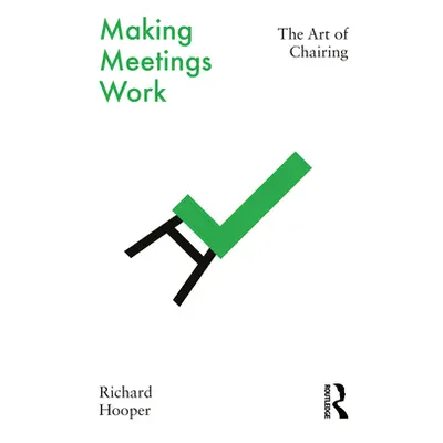 "Making Meetings Work: The Art of Chairing" - "" ("Hooper Richard")