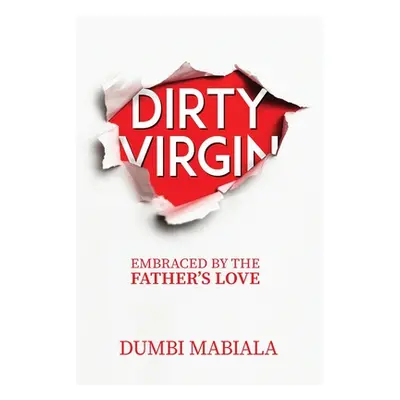 "Dirty Virgin: Embraced By The Father's Love" - "" ("Mabiala Dumbi")