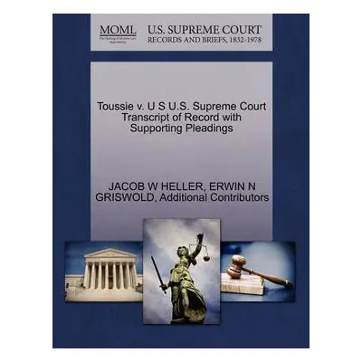 "Toussie v. U S U.S. Supreme Court Transcript of Record with Supporting Pleadings" - "" ("Heller