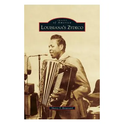 "Louisiana's Zydeco" - "" ("Broussard Sherry T.")